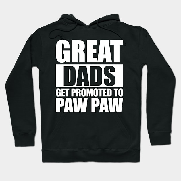 Great Dads Gets Promoted To Paw Paw Hoodie by Yazdani Hashmi